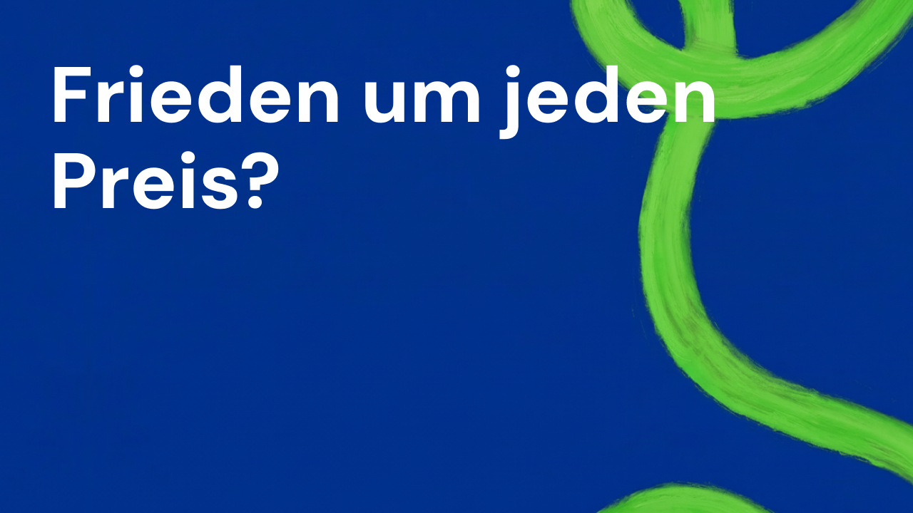 Veranstaltungsbanner: Frieden um jeden Preis?